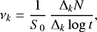 \begin{equation*} \nu_k= \frac{1}{S_0}\,\frac{{\mathrm{\Delta}}_k N}{{\mathrm{\Delta}}_k \log t},\end{equation*}
