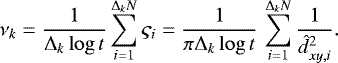 \begin{equation*} \nu_k= \frac{1}{{\mathrm{\Delta}}_k \log t}\sum_{i=1}^{{\mathrm{\Delta}}_k N}\varsigma_i = \frac{1}{\pi{\mathrm{\Delta}}_k \log t}\,\sum_{i=1}^{{\mathrm{\Delta}}_k N} \frac{1}{\hat{d}_{xy,i}^2}.\end{equation*}