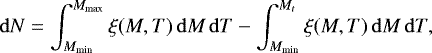 \begin{equation*} \mathrm{d}N = \int^{M_{\textrm{max}}}_{M_{\textrm{min}}}\xi(M,T)\,\mathrm{d}M\,\mathrm{d}T - \int^{M_t}_{M_{\textrm{min}}}\xi(M,T)\,\mathrm{d}M\,\mathrm{d}T, \end{equation*}