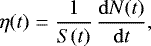 \begin{equation*} \eta(t)= \frac{1}{S(t)}\,\frac{\mathrm{d} N(t)}{\mathrm{d} t}, \end{equation*}