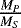 Mathematical equation: $\frac{M_{P}}{M_{S}}$