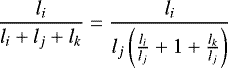 Mathematical equation: \begin{equation*} \frac{l_i}{l_i + l_j + l_k}=\frac{l_i}{l_j\left(\frac{l_i}{l_j} + 1 + \frac{l_k}{l_j}\right)} \vspace*{-9pt}\end{equation*}