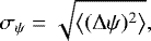 \begin{equation*}\sigma_{\psi}=\sqrt{\left<({\rm{\Delta}}\psi)^{2}\right>}, \end{equation*}