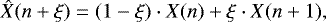 \begin{equation*}\hat{X}(n + \xi) = (1-\xi) \cdot X(n) + \xi \cdot X(n+1) ,\end{equation*}