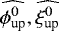 Mathematical equation: $\widehat{\phi_{\text{up}}^0},\widehat{\xi_{\text{up}}^0}$