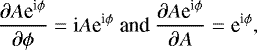 Mathematical equation: \[\dfrac{\partial A\text{e}^{\text{i}\phi}}{\partial \phi} = \text{i} A\text{e}^{\text{i}\phi} \text{ and } \dfrac{\partial A\text{e}^{\text{i}\phi}}{\partial A} = \text{e}^{\text{i}\phi} , \]