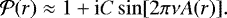 Mathematical equation: \begin{equation*} \mathcal{P}(r) \approx 1 + \text{i} C \sin[2 \pi \nu A(r)]. \end{equation*}