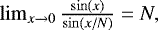 Mathematical equation: $\lim_{x\rightarrow 0} \frac{\sin(x)}{\sin(x/N)}=N, $