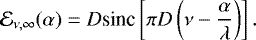 Mathematical equation: \begin{equation*} \mathcal{E}_{\nu,\infty}(\alpha) = D \text{sinc}\left[ \pi D \left(\nu - \frac{\alpha}{\lambda}\right) \right]. \end{equation*}