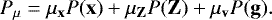 \begin{equation*} P_{\mu} = \mu_{\mathbf{x}} P(\mathbf{x}) + \mu_{\mathbf{Z}} P(\mathbf{Z}) + \mu_{\mathbf{v}} P(\mathbf{g}). \end{equation*}