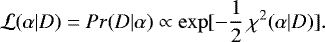 Mathematical equation: \begin{equation*} {\cal L} (\alpha|D) = Pr(D|\alpha) \propto \exp[ - \frac{1}{2} \: \chi^{2}(\alpha|D) ]. \end{equation*}