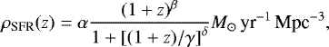 \begin{equation*} \rho_{\textrm{SFR}}(z) = \alpha\frac{(1&#x002B;z)^{\beta}}{1&#x002B; {[ (1&#x002B;z)/{\gamma} ]}^{\delta}} {M}_{\odot}\,\textrm{yr}^{-1}\,\textrm{Mpc}^{-3}, \end{equation*}