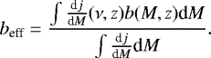 \begin{equation*}b_{\textrm{eff}} = \frac{\int \frac{\textrm{d}j}{\textrm{d}M}(\nu,z)b(M,z) \textrm{d}M}{\int \frac{\textrm{d}j}{\textrm{d}M}\textrm{d}M}. \end{equation*}