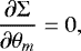 $\dfrac{\partial {\mathrm{\Sigma}}}{\partial \theta_m} = 0,$