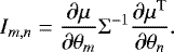 \begin{equation*}I_{m, n} = \frac{\partial \mu}{\partial \theta_m} {\mathrm{\Sigma}}^{-1} \frac{\partial \mu^{\textrm{T}}}{\partial \theta_n}. \end{equation*}