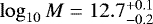 $\log_{10}M = 12.7^{+0.1}_{-0.2}$