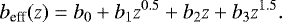 \begin{equation*}b_{\textrm{eff}} (z)= b_0 + b_1z^{0.5} + b_2z + b_3z^{1.5}. \end{equation*}