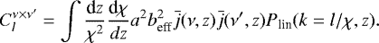 \begin{equation*}C_l^{\nu \times \nu'} = \int \frac{\textrm{d}z}{\chi^2} \frac{\textrm{d}\chi}{dz}a^2 b_{\textrm{eff}}^2 \bar{j}(\nu,z) \bar{j}(\nu',z)P_{\textrm{lin}}(k = l/\chi,z). \end{equation*}