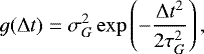 Mathematical equation: \begin{equation*}g({\mathrm{\Delta}} t) = \sigma_G^2 \exp\left(-\frac{{\mathrm{\Delta}} t^2}{2\tau_G^2}\right), \end{equation*}