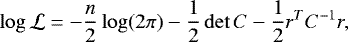 Mathematical equation: \begin{equation*}\log\mathcal{L} = -\frac{n}{2} \log(2\pi) - \frac{1}{2}\det C -\frac{1}{2} r^T C^{-1} r, \end{equation*}