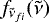 $ f_{\tilde{\nu}_{fi}}(\tilde{\nu})$