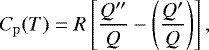\begin{equation*}C_{\mathrm{p}}(T) = R \left[\frac{Q&#x0027;&#x0027;}{Q}-\left( \frac{Q&#x0027;}{Q}\right) \right], \end{equation*}