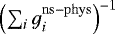$\left(\sum_{i} g_{i}^{\mathrm{ns-phys}}\right)^{-1}$