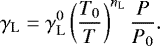 \begin{equation*}\gamma_{\mathrm{L}} = \gamma_{\mathrm{L}}^0 \left(\frac{T_0}{T}\right)^{n_{\mathrm{L}}} \frac{P}{P_0}. \end{equation*}