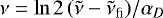 $\nu = \ln 2\, (\tilde{\nu}-\tilde{\nu}_{\textrm{fi}})/\alpha_D$