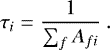 \begin{equation*} \tau_{i} = \frac{1}{\sum_{f} A_{fi}}~. \end{equation*}