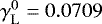 $\gamma_{\mathrm{L}}^0=0.0709$