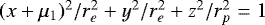 ${(x+\mu_1)^2}/{r_{{e}}^2}+{y^2}/{r_{{e}}^2}+{z^2}/{r_{{p}}^2}=1$