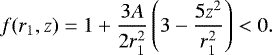 \begin{equation*}f(r_1,z)=1+\frac{3A}{2r_1^2}\left(3-\frac{5z^2}{r_1^2}\right)<0. \end{equation*}