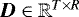 $\vec{D}\in \mathbb{R}^{T \times R}$