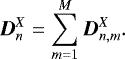 \begin{equation*} \vec{D}_{n}^{X} = \sum_{m=1}^{M}\vec{D}^{X}_{n,m}. \end{equation*}
