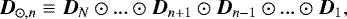 \begin{equation*} \vec{D}_{\odot, n} \equiv \vec{D}_{N} \odot ... \odot \vec{D}_{n+1} \odot \vec{D}_{n-1} \odot ... \odot \vec{D}_{1}, \end{equation*}