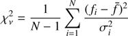 $$ {\mathrm{\chi }}_{\mathrm{v}}^2=\sum_{i=1}^N\frac{({f_i}-\bar{f})}{\sigma \frac{2}{i}} $$