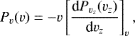 Mathematical equation: \begin{equation*} P_v(v)= -v \left[ \frac{\textrm{d} P_{v_z} (v_z)}{ \textrm{d}v_z} \right]_v,\end{equation*}