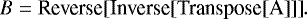 Mathematical equation: \begin{equation*} B= \textrm{Reverse[Inverse[Transpose[A]]]}. \end{equation*}