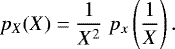 Mathematical equation: \begin{equation*} p_X(X)=\frac{1}{X^2} \; p_x\left(\frac{1}{X}\right).\end{equation*}