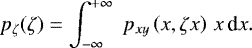 Mathematical equation: \begin{equation*} p_{\zeta}(\zeta)= \int_{-\infty}^{+\infty} \; p_{xy} \left( x,\zeta x \right)\, x \,\textrm{d}x. \end{equation*}