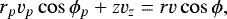 Mathematical equation: \begin{equation*} r_p v_p \cos \phi_p+ z v_z= r v \cos \phi, \end{equation*}
