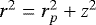 Mathematical equation: $r^2=r_p^2+z^2$