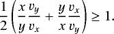 Mathematical equation: \begin{equation*} \frac{1}{2}\left( \frac{x}{y} \frac{v_y}{v_x} + \frac{y}{x} \frac{v_x}{v_y} \right) \geq1.\end{equation*}