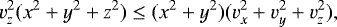 Mathematical equation: \begin{equation*} v_z^2(x^2+y^2+z^2)\leq (x^2+y^2)(v_x^2+v_y^2+v_z^2), \end{equation*}