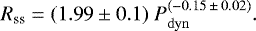 Mathematical equation: \begin{equation*}R_{\textrm{ss}} = (1.99\pm 0.1)~P^{(-0.15\, \pm\, 0.02)}_{\mathrm{dyn}}. \vspace*{-6pt}\end{equation*}