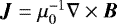 Mathematical equation: $\vec{J} = \mu_0^{-1}\nabla \times \vec{B}$