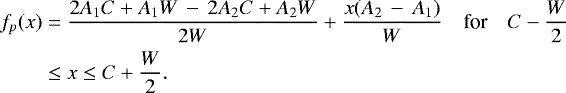 Mathematical equation: \begin{align*}f_p(x) &= \frac{2 A_1 C + A_1 W\,-\,2 A_2 C + A_2 W}{2 W} + \frac{x (A_2\,-\,A_1)}{W}\quad \textrm{for} \quad C-\frac{W}{2} \nonumber\\ &\leq x \leq C+\frac{W}{2}.\\[-36pt]\nonumber \end{align*}
