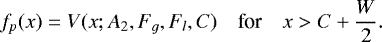 Mathematical equation: \begin{equation*}f_p(x) = V(x;A_2, F_g, F_l, C )\quad \textrm{for} \quad x > C+\frac{W}{2}. \end{equation*}