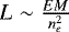 $L\sim\frac{EM}{n_e^2}$